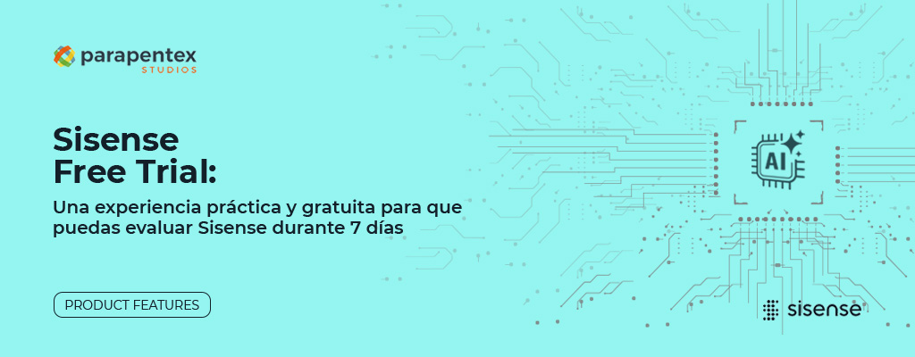 Sisense Free Trial: una experiencia práctica y gratuita para que puedas evaluar Sisense durante 7 días