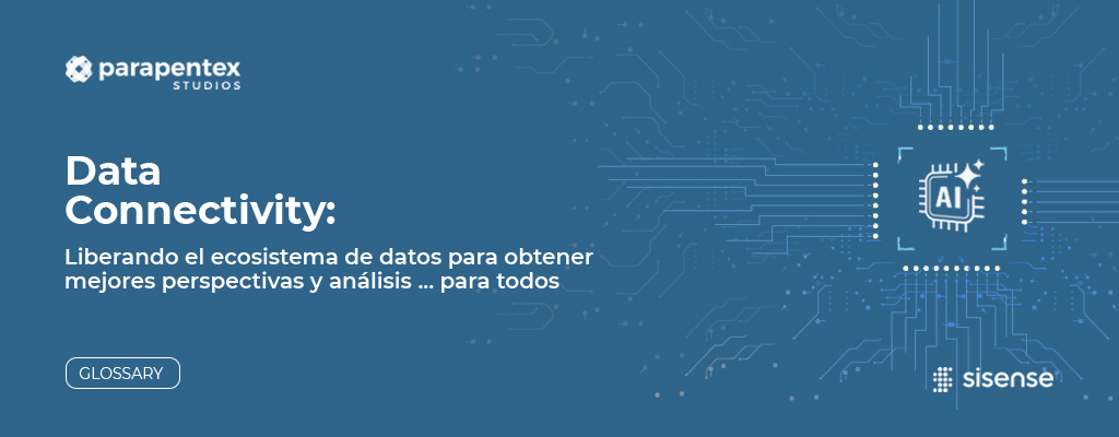 Data Connectivity: liberando el ecosistema de datos para obtener mejores perspectivas y análisis