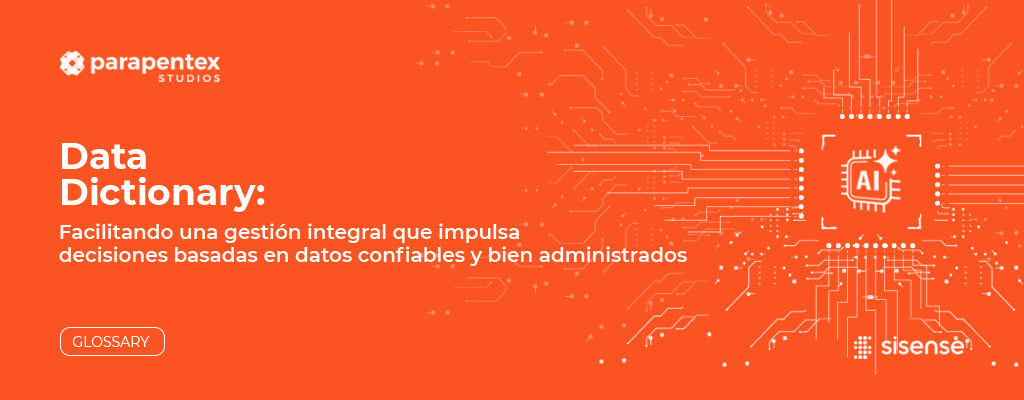 Data Dictionary: facilitando una gestión integral que impulsa decisiones basadas en datos confiables
