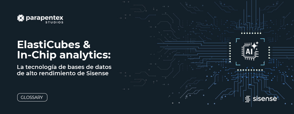 ElastiCubes & In-Chip analytics: la tecnología de bases de datos de alto rendimiento de Sisense