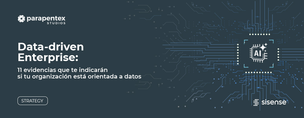 Data-driven Enterprise: 11 evidencias que te indicarán si tu organización está orientada a datos