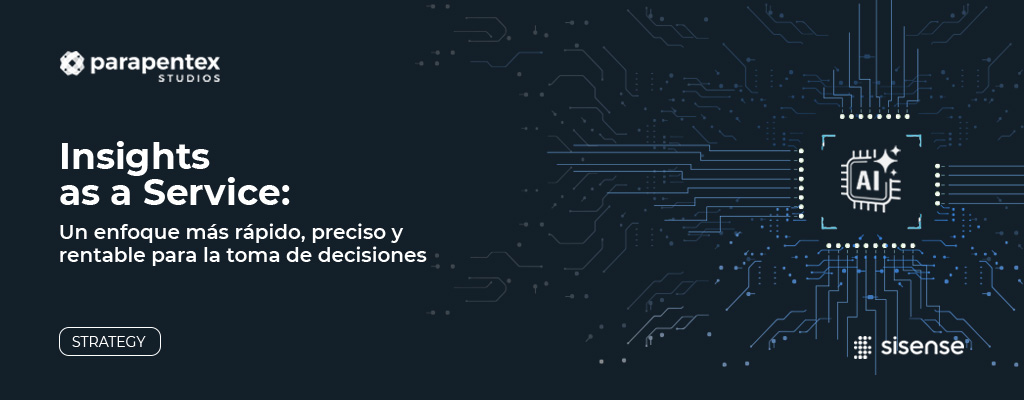 Insights as a Service: un enfoque más rápido, preciso y rentable para la toma de decisiones