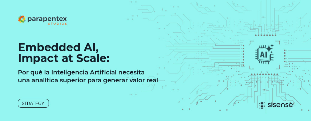 Embedded AI, Impact at Scale: por qué la IA necesita una analítica superior para generar valor real