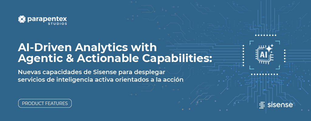 AI-Driven Analytics: nuevas capacidades para desplegar inteligencia activa y orientada a la acción