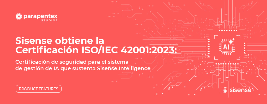 Certificación ISO/IEC 42001:2023 del sistema de gestión de IA que sustenta Sisense Intelligence