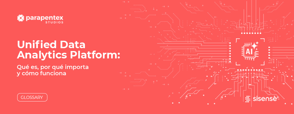 Unified Data Analytics Platform: qué es, por qué importa y cómo funciona